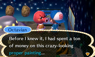 Octavian: Before I knew it, I had spent a ton of money on this crazy-looking proper painting...