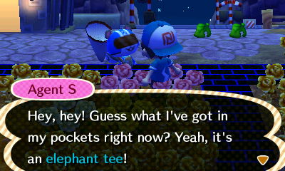 Agent S: Hey, hey! Guess what I've got in my pockets right now? Yeah, it's an elephant tee!