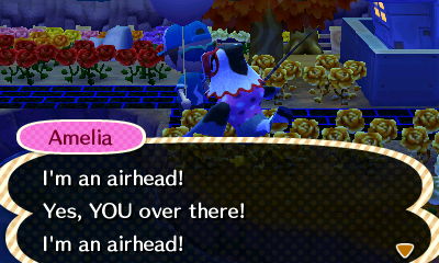 Amelia: I'm an airhead! Yes, YOU over there! I'm an airhead!