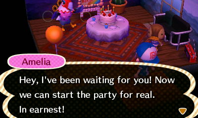 Amelia: Hey, I've been waiting for you! Now we can start the party for real. In earnest!