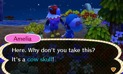 Amelia: Here. Why don't you take this? It's a cow skull!