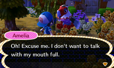 Amelia: Oh! Excuse me. I don't want to talk with my mouth full.