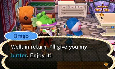 Drago: Well, in return, I'll give you my butter. Enjoy it!