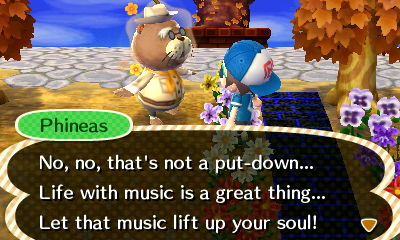 Phineas: No, no, that's not a put down... Life with music is a great thing... Let that music lift up your soul!