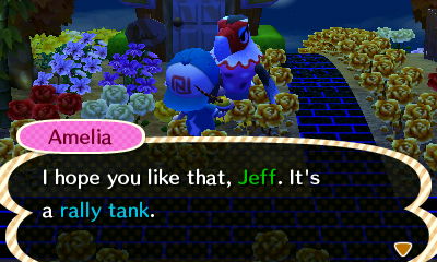 Amelia: I hope you like that, Jeff. It's a rally tank.