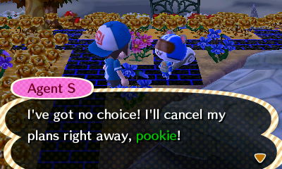 Agent S: I've got no choice! I'll cancel my plans right away, pookie!