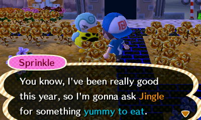Sprinkle: You know, I've been really good this year, so I'm gonna ask Jingle for something yummy to eat.