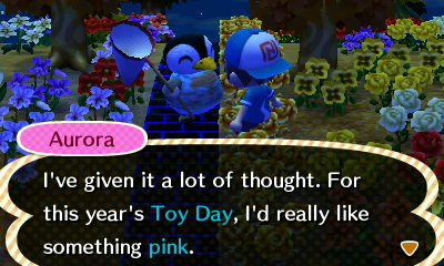 Aurora: I've given it a lot of thought. For this year's Toy Day, I'd really like something pink.