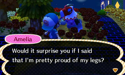 Amelia: Would it surprise you if I said that I'm pretty proud of my legs?