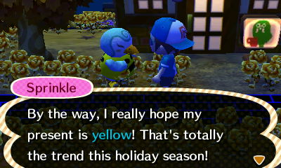 Sprinkle: By the way, I really hope my present is yellow! That's toally the trend this holiday season!