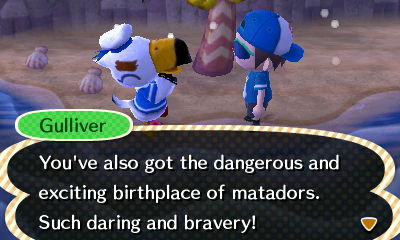Gulliver: You've also got the dangerous and exciting birthplace of matadors. Such daring and bravery!