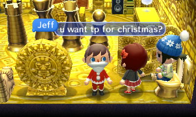 Santa Jeff: You want TP for Christmas?
