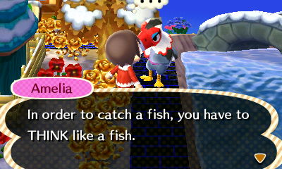 Amelia: In order to catch a fish, you have to THINK like a fish.