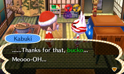 Kabuki: ...Thanks for that, bucko... Meooo-OH...