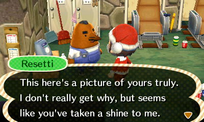 Resetti: This here's a picture of yours truly. I don't really get why, but seems like you've taken a shine to me.