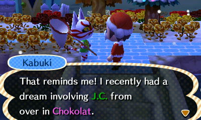 Kabuki: That reminds me! I recently had a dream involving J.C. from over in Chokolat.