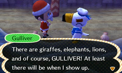 Gulliver: There are giraffes, elephants, lions, and of course, GULLIVER! At least there will be when I show up.