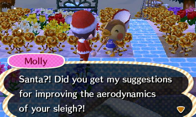 Molly: Santa?! Did you get my suggestions for improving the aerodynamics of your sleigh?