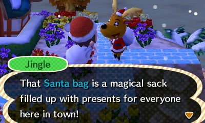 Jingle: That Santa bag is a magical sack filled up with presents for everyone here in town!