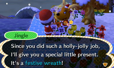 Jingle: Since you did such a holly-jolly job, I'll give you a special little present. It's a festive wreath!