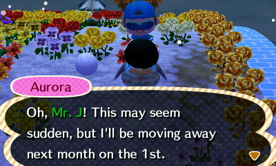 Aurora: Oh, Mr. J! This may seem sudden, but I'll be moving away next month on the 1st.