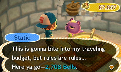 Static: This is gonna bite into my traveling badget, but rules are rules... Here ya go--2,708 bells.