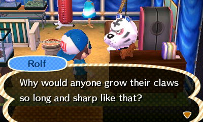 Rolf: Why would anyone grow their claws so long and sharp like that?
