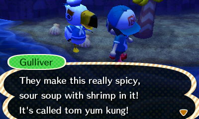 Gulliver: They make this really spicy, sour soup with shrimp in it! It's called tom yum kung!
