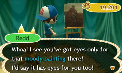 Redd: Whoa! I see you've got eyes only for that moody painting there! I'd say it has eyes for you too!