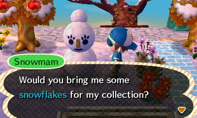 Snowmam: Would you bring me some snowflakes for my collection?