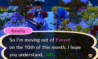 Amelia: So I'm moving out of Forest on the 10th of this month. I hope you understand, Jeff.