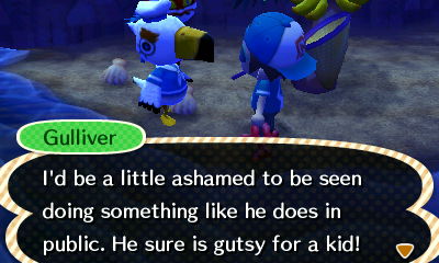 Gulliver: I'd be a little ashamed to be seen doing something like he does in public. He sure is gutsy for a kid.