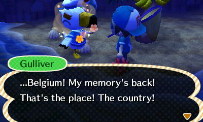 Gulliver: ...Belgium! My memory's back! That's the place! The country!