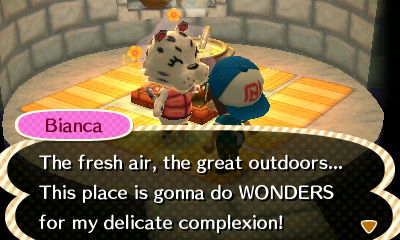Bianca: The fresh air, the great outdoors... This place is gonna do WONDERS for my delicate complexion!