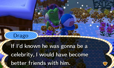 Drago: If I'd known he was gonna be a celebrity, I would have become better friends with him.