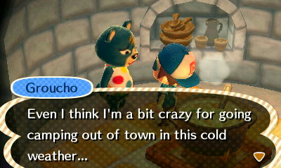 Groucho: Even I think I'm a bit crazy for going camping out of town in this cold weather...