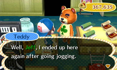 Teddy: Well, Jeff, I ended up here again after going jogging.