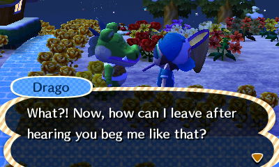 Drago: What?! Now, how can I leave after hearing you beg me like that?