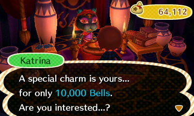 Katrina: A special charm is yours... for only 10,000 bells. Are you interested...?
