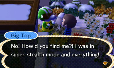 Big Top: No! How'd you find me?! I was in super-stealth mode and everything!
