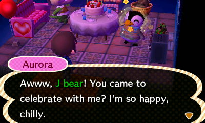 Aurora: Awww, J bear! You came to celebrate with me? I'm so happy, chilly.