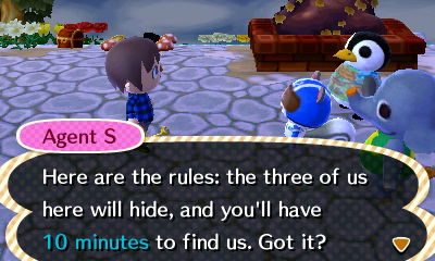 Agent S: Here are the rules: the three of us here will hide, and you'll have 10 minutes to find us. Got it?