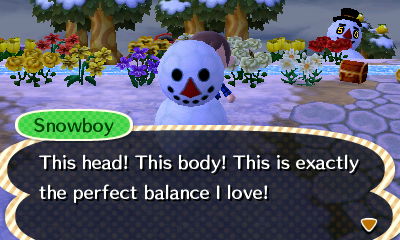 Snowboy: This head! This body! This is exactly the perfect balance I love!