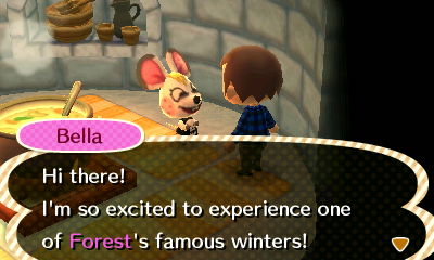 Bella: Hi there! I'm so excited to experience one of Forest's famous winters!