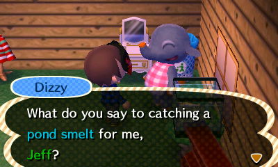 Dizzy: What do you say to catching a pond smelt for me, Jeff?