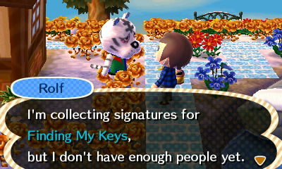 Rolf: I'm collecting signatures for Finding My Keys, but I don't have enough people yet.