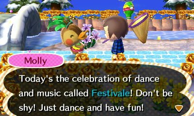 Molly: Today's the celebration of dance and music called Festivale! Don't be shy! Just dance and have fun!