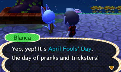 Blanca: Yep, yep! It's April Fools' Day, the day of pranks and tricksters!