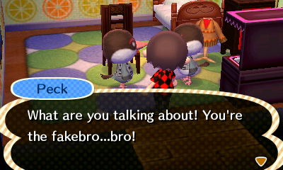 Peck: What are you talking about! You're the fakebro...bro!