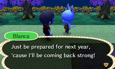 Blanca: Just be prepared for next year, 'cause I'll be coming back strong!